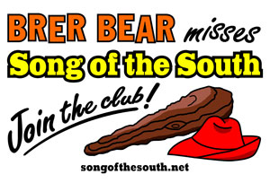 Brer Bear Misses Song of the South - Join the Club!